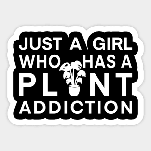 I am just a girl who has a plant addiction Sticker